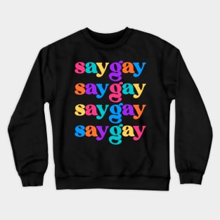 Just Say Gay Crewneck Sweatshirt